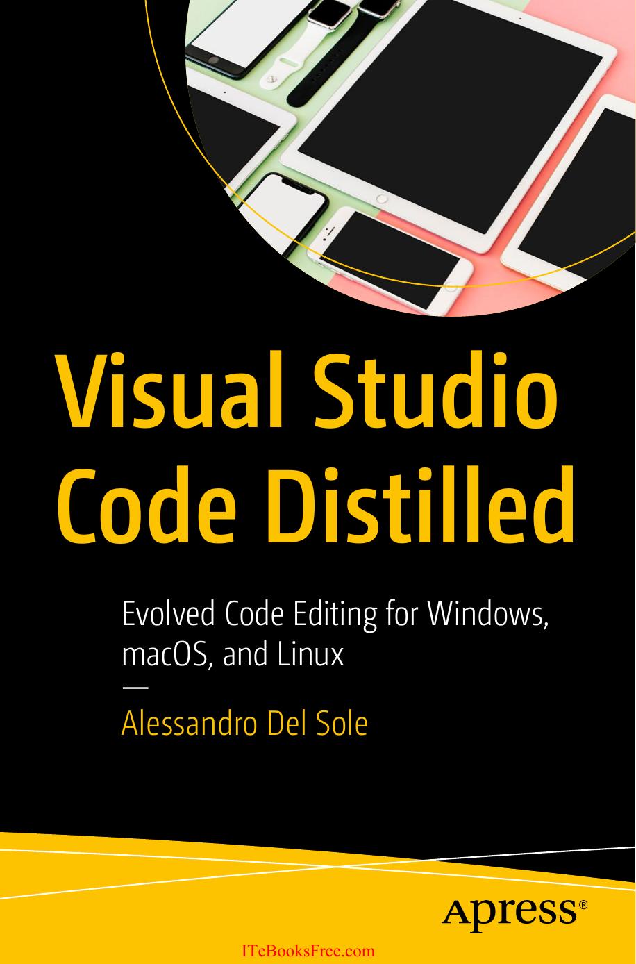 Visual Studio Code Distilled: Evolved Code Editing for Windows, macOS, and Linux