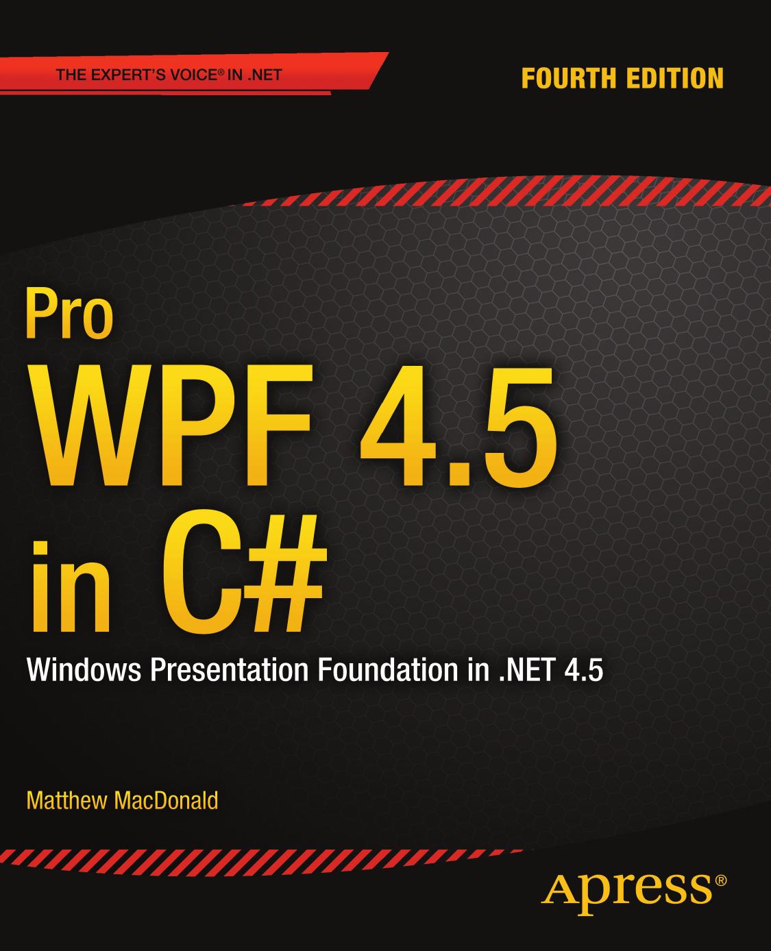 Pro WPF 4.5 in C#: Windows Presentation Foundation in .NET 4.5